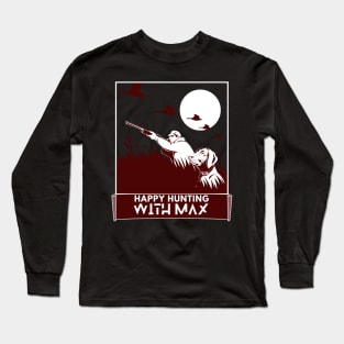 Happy Hunting With Max Long Sleeve T-Shirt